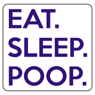 Eat. Sleep. Poop. Sticker (Purple)